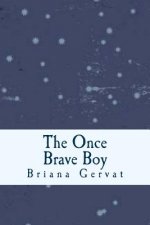 The Once Brave Boy