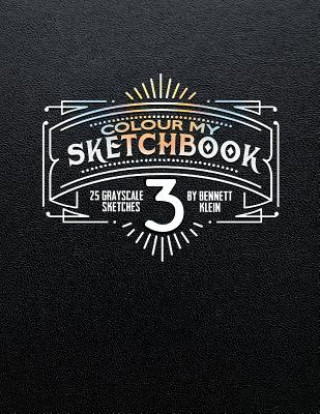 Colour My SketchBook 3: Greyscale colouring book