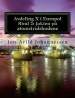 Avdeling X i Europol Bind 2: Jakten p? atomstridshodene: Jakten p? atomstridshodene