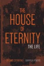 The House of Eternity: The Life
