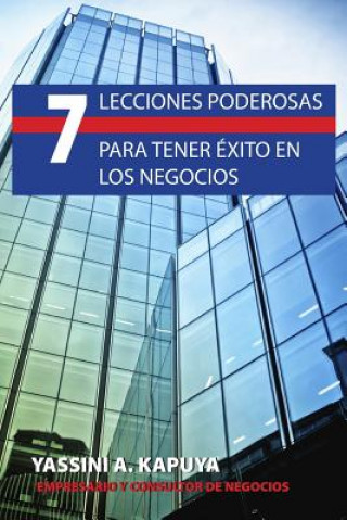 7 Lecciones Poderosas para Tener Exito en los Negocios