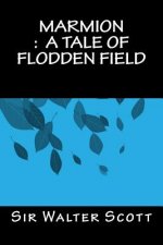 Marmion: A TAle of Flodden Field
