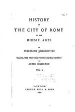 History of the City of Rome in the Middle Ages - Vol. I