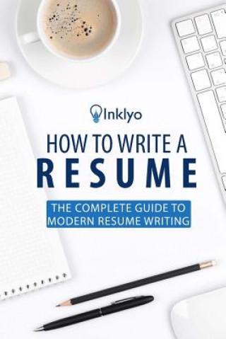 How to Write a Resume: The Complete Guide to Modern Resume Writing