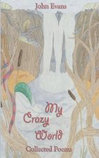 My Crazy World: Collected Poems