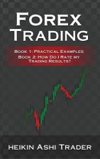 Forex Trading 1-2: 2 Manuscripts: Book 1: Practical Examples Book 2: How Do I Rate my Trading Results?