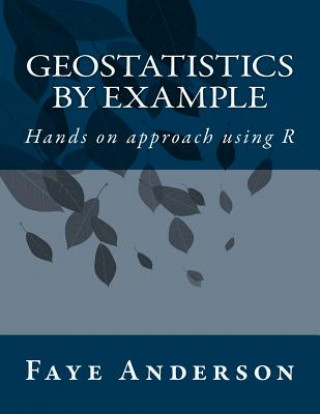 GeoStatistics by Example: Hands on approach using R