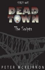 Dead Town Series 1: The Scripts
