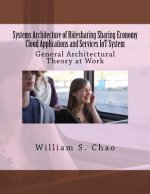Systems Architecture of Ridesharing Sharing Economy Cloud Applications and Services Iot System: General Architectural Theory at Work