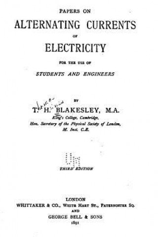 Papers on Alternating Currents of Electricity for the Use of Students and Engineers