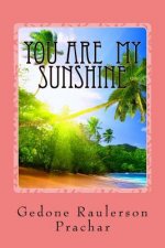 You are My Sunshine: The Best Loved Stories of the Raulerson Family and Friends