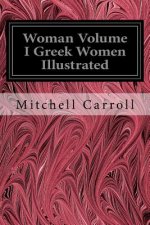 Woman Volume I Greek Women Illustrated