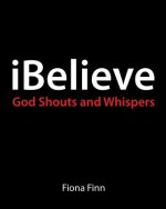 iBelieve: God Shouts & Whispers