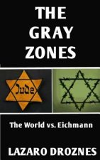 The Gray Zones: The World vs. Eichmann