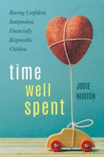 Time Well Spent: Raising Confident, Independent, Financially Responsible Children