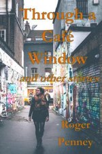 Through a Café Window: and other stories