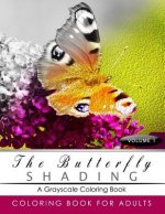 Butterfly Shading Coloring Book Volume 1: Butterfly Grayscale coloring books for adults Relaxation Art Therapy for Busy People (Adult Coloring Books S