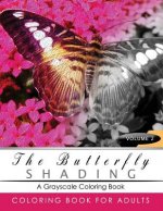 Butterfly Shading Coloring Book Volume 2: Butterfly Grayscale coloring books for adults Relaxation Art Therapy for Busy People (Adult Coloring Books S