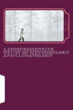 A Comprehensive Study Of Meteorology And Climatology: (Weather And Climate)