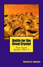Battle for the Great Crystal: The Silver Quest: Part 4