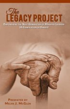 The Legacy Project: Empowering the Next Generation of Ministry Leaders (A Compilation of Essays)