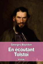 En écoutant Tolsto?: entretiens sur la guerre et quelques autres sujets
