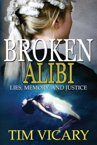 Broken Alibi: Lies, Memory and Justice