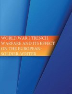 World War I Trench Warfare and its effects on the European Soldier-Writer