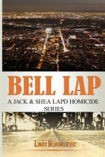 Bell Lap: A Jack & Shea LAPD Homicide Series