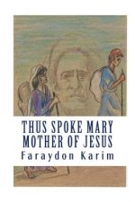 Thus Spoke Mary: Mother of Jesus