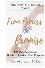 From Process to Promise: A 15-Day Devotional Guide to Awaken Your Purpose
