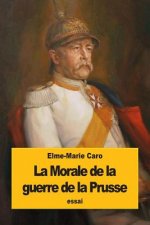 La Morale de la guerre de la Prusse: Kant et M. de Bismarck