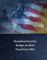 Homeland Security - Budget in Brief: Fiscal Year 2016