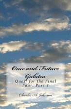 Once and Future Galatea: Quest for the Final Four: Part 1