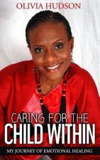 Caring for the Child Within: My journey of emotional healing