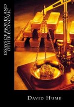 Essays Of Money, and Other Economic