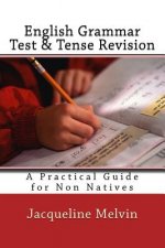 English Grammar Test & Tense Revision: A Practical Guide For Non Natives