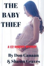 The Baby Thief: A Liz Roberts Mystery