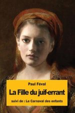 La Fille du juif-errant: suivi du: Le Carnaval des enfants