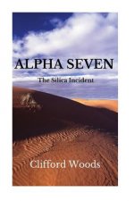 Alpha Seven: The Silica Incident