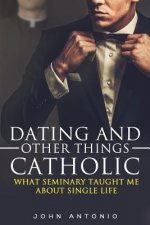 Dating and Other Things Catholic: What Seminary Taught Me About Single Life