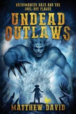 Undead Outlaws: Necromancer Haze and the Soul-Rot Plague