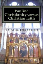Pauline Christianity versus Christian faith: The Satanic verses of the Bible