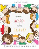 Mamina maza tatino zlato