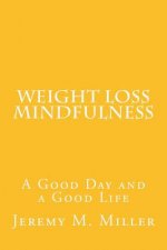Weight Loss Mindfulness: A Good Day and a Good Life