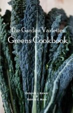 The Garden Varieties Greens Cookbook