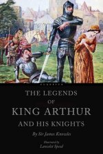 The Legends of King Arthur and his Knights