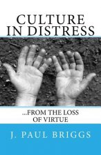 Culture in Distress: ...from the Loss of Virtue