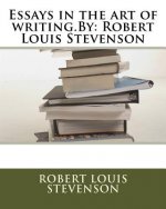 Essays in the art of writing.By: Robert Louis Stevenson
