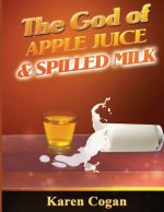God of Apple Juice and Spilled MIlk